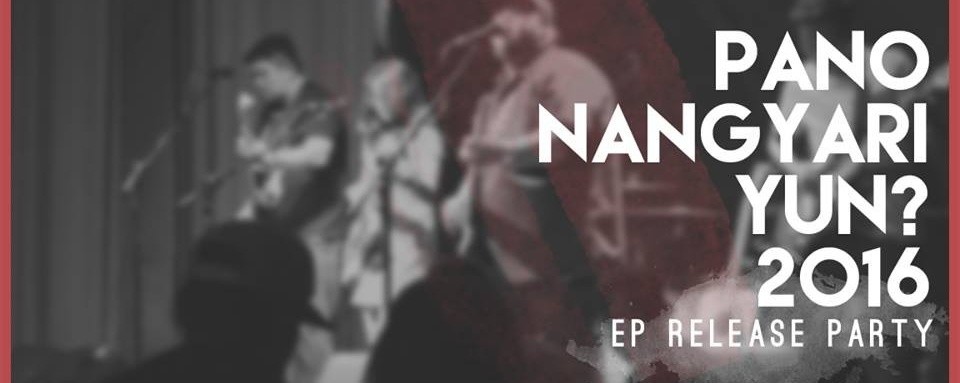 Pa'no Nangyari 'Yun? 2016 EP Release Party
